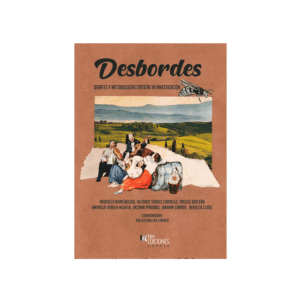 Desbordes. Debates y metodologías críticas en investigación
