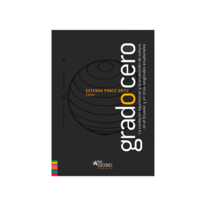 Grado Cero: La condición equinoccial y la producción de cultura en el Ecuador y otras longitudes ecuatoriales