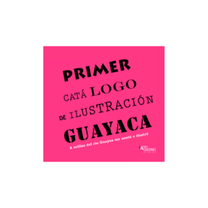 Primer catálogo de ilustración guayaca