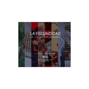 La fecundidad de la incertidumbre