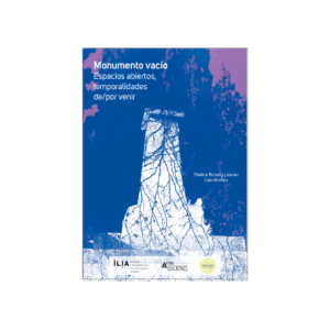 Monumento vacío. Espacios abiertos, temporalidades de/por venir