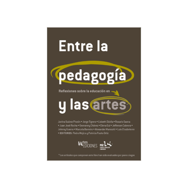 Entre la pedagogía y las artes. Reflexiones sobre la educación en artes