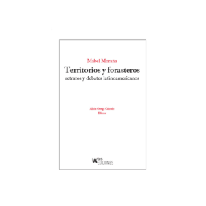 Territorios y forasteros: retratos y debates latinoamericanos